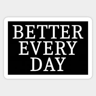 Better Every Day Magnet